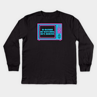 Id rather 80's reruns Kids Long Sleeve T-Shirt